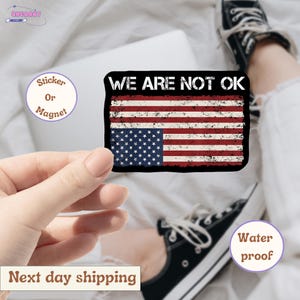 We Are Not OK Magnet, Vinyl Decal, or Sticker Pack | Upside Down Flag Protest | Political Distress Decal | Activist Car Magnet or Laptop