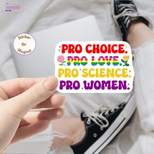 Pro Choice Pro Love Pro Science Pro Women LGBT Feminist Sticker/Car Magnet, LGBTQ Sticker, Equal Rights Sticker, Womens Rights, Roe v Wade