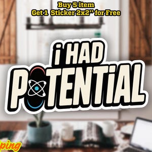 I Had Potential Sticker/Car Magnet, Funny quotes Decal, meme vinyl Sticker