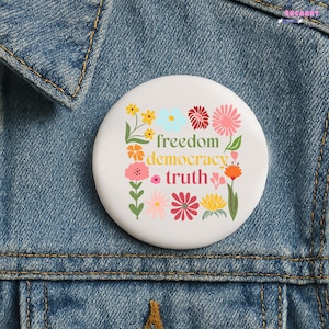 Floral Freedom Democracy Truth Pin Buttons in 3 Sizes, Anti Trump Pin, Political Statement Pin, Political Pin,Protest Pin,FDT Pin Button