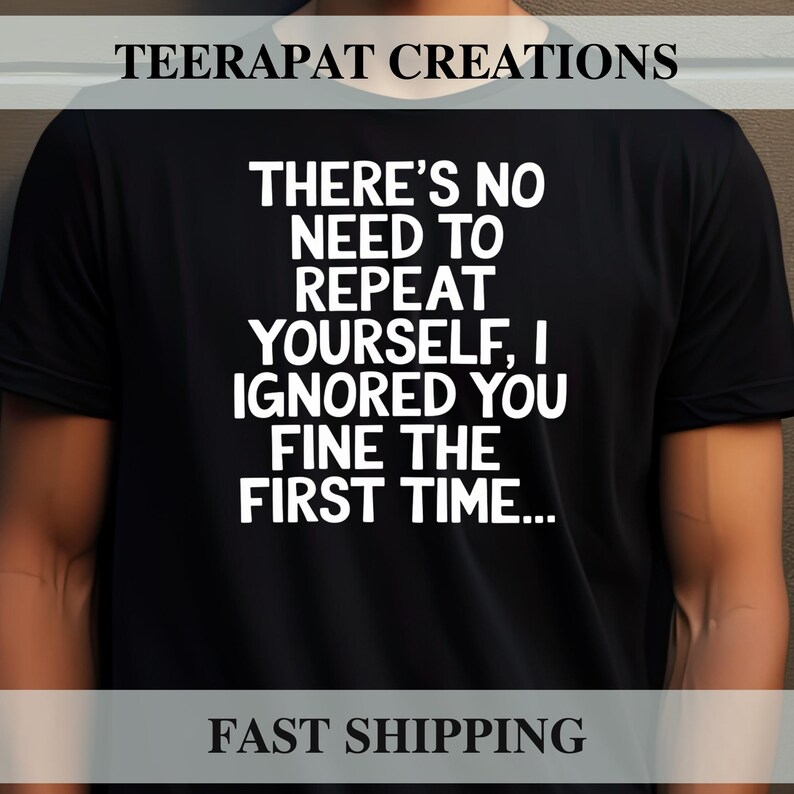 Non c'è bisogno di ripetersi T-shirt sarcastica / T-shirt con citazione divertente / Maglietta con umorismo sarcastico / Regali per uomini e donne immagine 1