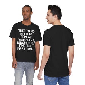 Non c'è bisogno di ripetersi T-shirt sarcastica / T-shirt con citazione divertente / Maglietta con umorismo sarcastico / Regali per uomini e donne immagine 9