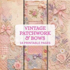 Op de afbeelding: Een collage van printbare pagina's in vintage-stijl met een patchwork- en strikthema. De pagina's bevatten zachte pastelkleuren, bloemmotieven, kant en linten. De tekst "VINTAGE PATCHWORK & BOWS" en "14 PRINTABLE PAGES" worden weergegeven.