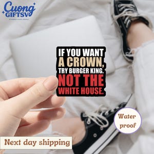 If You Want A Crown Try Burger King Not The White House Anti Trump Sticker/Car Magnet,Anti Resist Sticker,Fuckl ICE Sticker,Anti ICE Sticker
