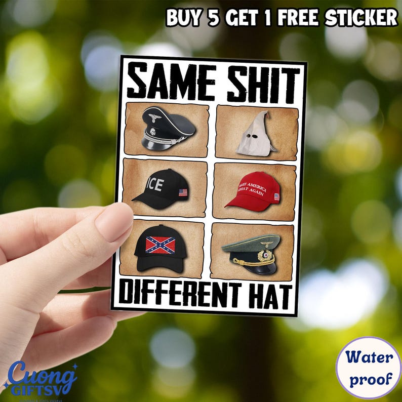 Puede incluir: Una pegatina con el texto "SAME SHIT DIFFERENT HAT" e im&aacute;genes de diferentes sombreros, incluyendo una gorra negra con "ICE" y un sombrero rojo "MAKE AMERICA GREAT AGAIN". La pegatina es impermeable.