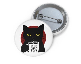 Is He Dead Yet Black Cat Anti Trump Pin Buttons in 3 Sizes, Liberal Pin, Democrat Pin, Anti Trump Protest Pin, Political Pin, Subtle FDT Pin