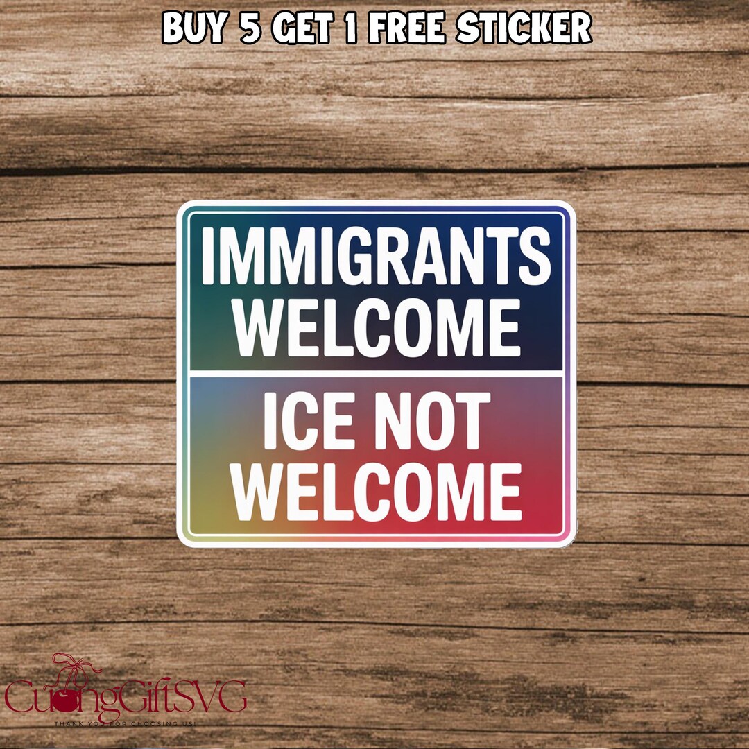 Immigrants Welcome ICE Not Welcome Sticke Carmagnet | Resist Decal