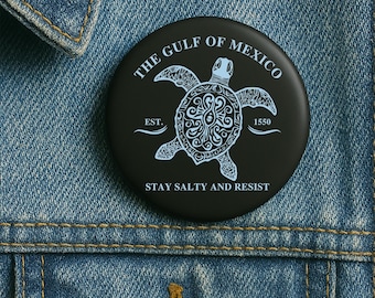Gulf Of Mexico Stay Salty And Resist Pin Buttons in 3 Sizes, Gulf of Mexico Support, Stay Salty & Resist Sticker, Anti Trump Pin