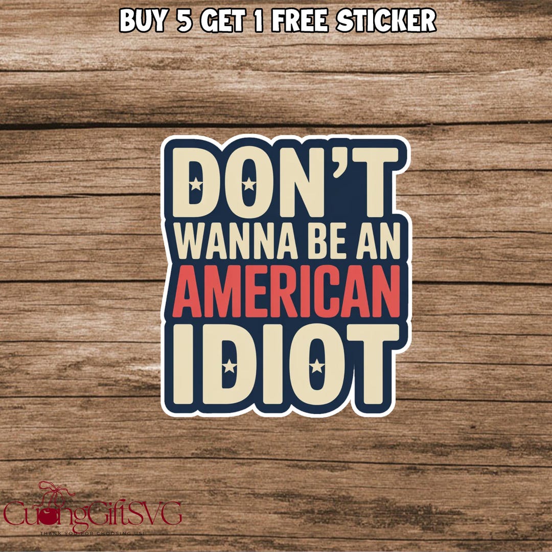 Don't Wanna Be an American Idiot Sticker/magnet ,i'm Not A Part of A ...