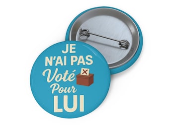 Je N&#39;Ai Pas Vote Por LUI, I Didn&#39;t Vote For Him French 1.25&quot; or 2.25&quot; Pin Button Anti Trump Protest Political Anti Republican President
