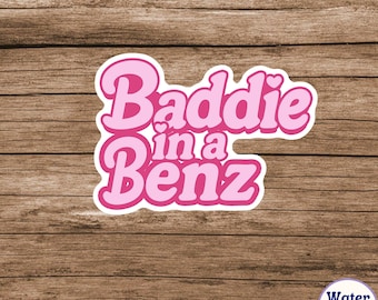 Baddie in a Benz Sticker Sticker, Trendy Funny Quote Decal, Cute Aesthetic Vinyl Waterproof Sticker for Laptops, Tumblers, Journals