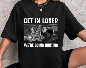 Camiseta "Entra aí, perdedor, vamos caçar" de Supernatural, Camiseta de Supernatural para fãs, Camiseta do filme Supernatural, Camiseta de Sam e Dean Winchester