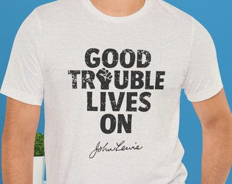 Good Trouble Necessary Protest Shirt John Lewis Tee Social Justice TShirt Cotton Activist Trump Resistance Anti-Fascism Democrat Apparel