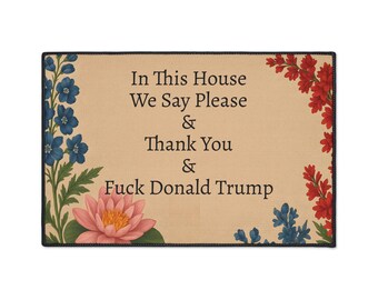 Funny Political Doormat Polyester Non-Slip Rubber In This House We Say Please & Thank You + F*ck Donald Trump Entryway Welcome Floor Mat