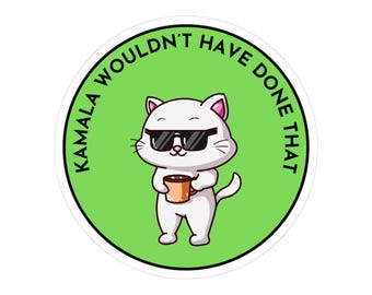 Resist Sticker Anti-Trump Merch Kamala Wouldn't Have Done That Political Decal FDT Protest Stickers Activist Glossy Resistance Decals