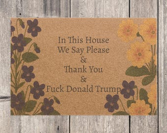 FDT Funny Political Doormat Coir Coconut Fiber In This House We Say Please & Thank You + F*ck Donald Trump Housewarming Entryway Welcome Mat
