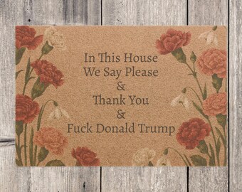 FDT Funny Political Doormat Coir Coconut Fiber In This House We Say Please & Thank You + F*ck Donald Trump Housewarming Entryway Welcome Mat