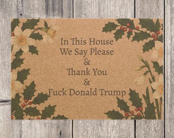 FDT Funny Political Doormat Coir Coconut Fiber In This House We Say Please & Thank You + F*ck Donald Trump Housewarming Entryway Welcome Mat