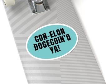 Resist Sticker Con-Elon DOGECOIN'D Ya Vinyl Kiss-Cut Political Stickers Resistance Bold Protest Glossy Activist Anti-Fascist Decal