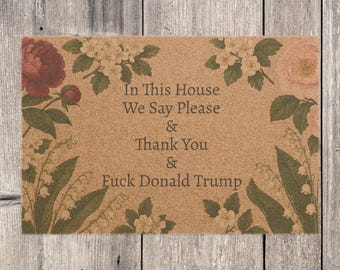 FDT Funny Political Doormat Coir Coconut Fiber In This House We Say Please & Thank You + F*ck Donald Trump Housewarming Entryway Welcome Mat