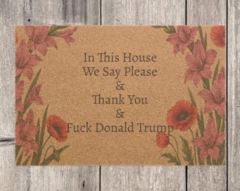 FDT Funny Political Doormat Coir Coconut Fiber In This House We Say Please & Thank You + F*ck Donald Trump Housewarming Entryway Welcome Mat