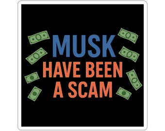 Resist Sticker Elon Musk Have Been A Scam Anti-Trump Merch Political Decal FDT Protest Sticker Activist Anti-Fascism Resistance Decal
