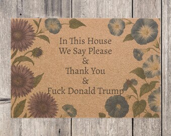 FDT Funny Political Doormat Coir Coconut Fiber In This House We Say Please & Thank You + F*ck Donald Trump Housewarming Entryway Welcome Mat