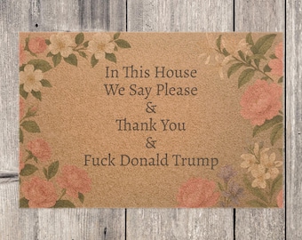 FDT Funny Political Doormat Coir Coconut Fiber In This House We Say Please & Thank You + F*ck Donald Trump Housewarming Entryway Welcome Mat