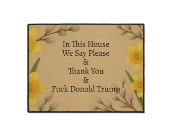 Funny Political Doormat Polyester Non-Slip Rubber In This House We Say Please & Thank You + F*ck Donald Trump Entryway Welcome Floor Mat