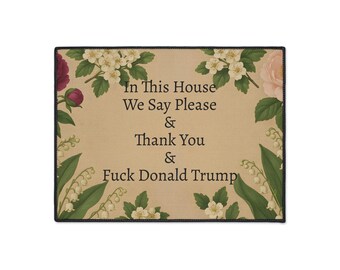 Funny Political Doormat Polyester Non-Slip Rubber In This House We Say Please & Thank You + F*ck Donald Trump Entryway Welcome Floor Mat
