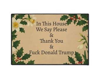 Funny Political Doormat Polyester Non-Slip Rubber In This House We Say Please & Thank You + F*ck Donald Trump Entryway Welcome Floor Mat