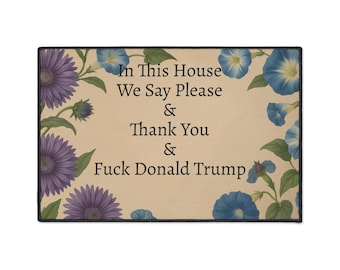 Funny Political Doormat Polyester Non-Slip Rubber In This House We Say Please & Thank You + F*ck Donald Trump Entryway Welcome Floor Mat