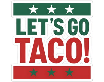 Resist Sticker Lets Go Taco Mexico Pride Anti-Trump Merch Political Decal FDT Protest Sticker Mexican Activist Anti-Fascism Resistance Decal