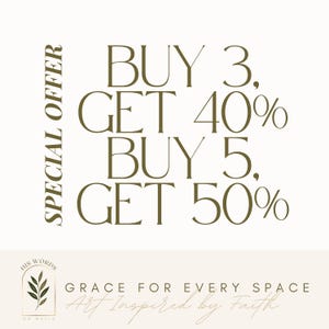 May include: A promotional graphic with text on a cream background. The text reads "BUY 3, GET 40%, BUY 5, GET 50%" in a dark olive green color. The words "SPECIAL OFFER" are vertically aligned on the left. The bottom of the image includes a logo and the text "GRACE FOR EVERY SPACE, Art Inspired by Faith."