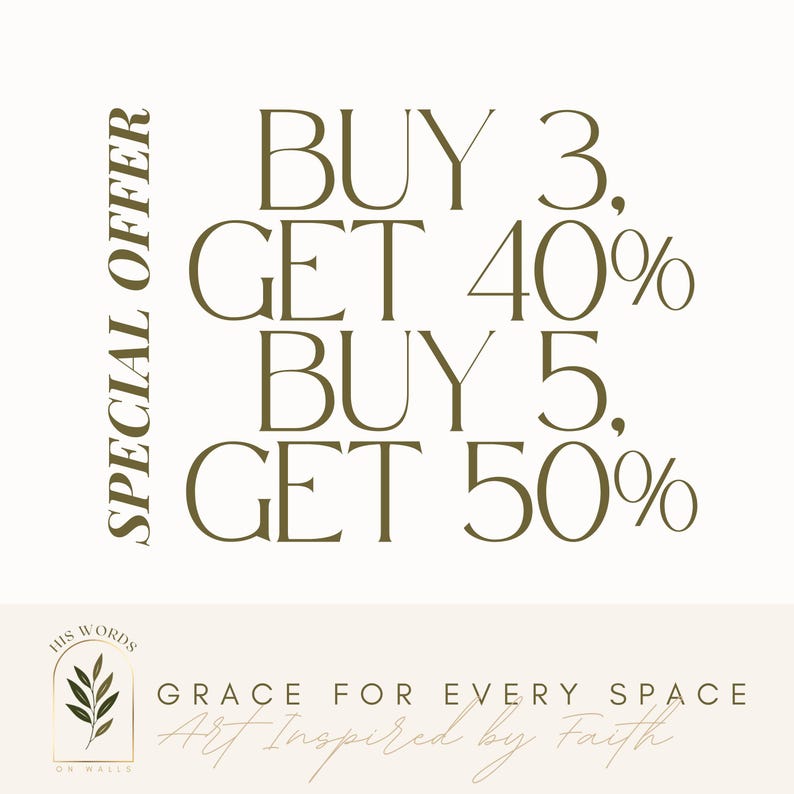 May include: A promotional graphic with text on a cream background. The text reads "BUY 3, GET 40%, BUY 5, GET 50%" in a dark olive green color. The words "SPECIAL OFFER" are vertically aligned on the left. The bottom of the image includes a logo and the text "GRACE FOR EVERY SPACE, Art Inspired by Faith."