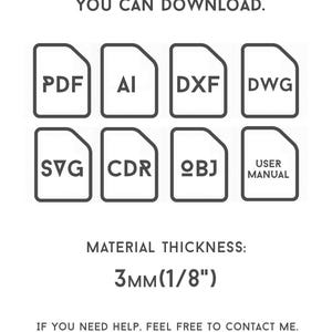 May include: White graphic with file type icons: PDF, AI, DXF, DWG, SVG, CDR, OBJ, and a user manual. Text reads: "It isn't the real product, it's the file which you can download." Material thickness is 1/8 inch (3mm).