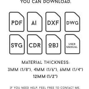 May include: A digital download of laser cut plans for a project. The image shows the file formats available: PDF, AI, DXF, DWG, SVG, CDR, OBJ, and a user manual. The text also states the material thickness options: 3mm (1/8"), 4mm (1/6"), 6mm (1/4"), and 12mm (1/2").