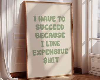 Tengo que triunfar porque me gustan las cosas caras. Arte de pared imprimible, impresión preppy verde salvia, decoración de dopamina, póster motivacional de moda