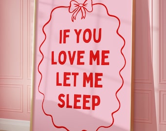 If You Love Me Let Me Sleep Printable Wall Art, Above Bed Wall Art, Preppy Print, Dopamine Decor, Trendy Poster, Girly Bedroom Art Decor