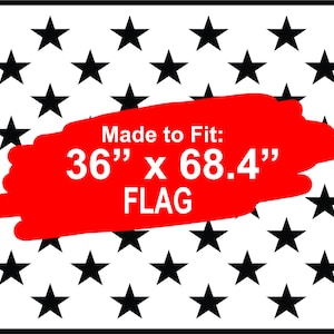 May include: A white background with a red and white text overlay that reads "Made to Fit: 36" x 68.4" FLAG". The background is covered in black stars.