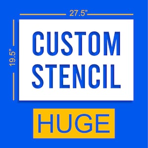 May include: A rectangular white stencil with the blue text CUSTOM STENCIL, featuring yellow dimension lines indicating a width of 27.5 inches and a height of 19.5 inches. Below the stencil is a yellow rectangular box containing the blue text HUGE.