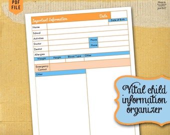 May include: A printable form with an orange and blue design for organizing vital child information. The form includes sections for name, school, activities, doctor, dentist, allergies, weight, height, blood type, other, emergency contact, and phone numbers.