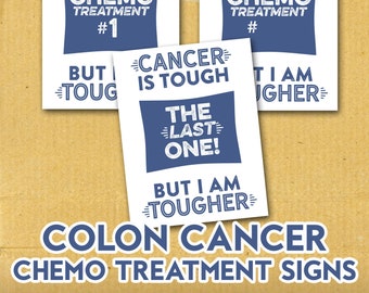 May include: Three white signs with blue text. The signs read "Cancer is tough, chemo treatment #1, but I am tougher", "Cancer is tough, chemo treatment #, but I am tougher", and "Cancer is tough, the last one! But I am tougher". The signs are on a brown background. Colon Cancer Chemo Treatment Signs.