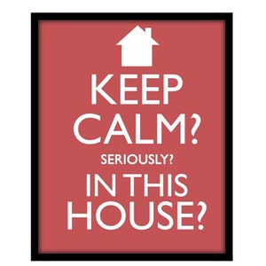 Keep calm and carry on spin off, Keep calm funny spin off, kitchen decor, kitchen art, crazy house decor, chaos decor image 2