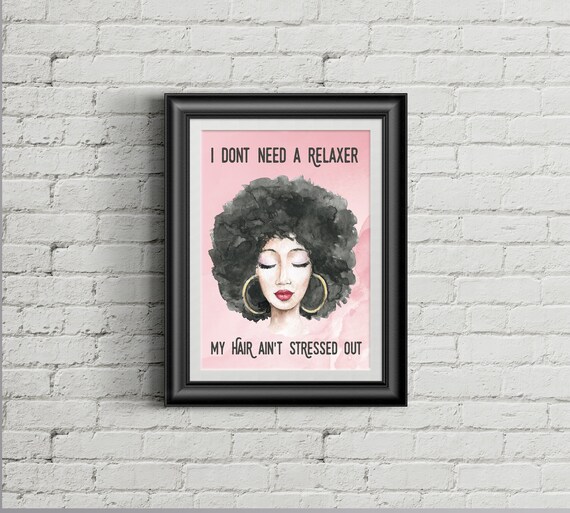 Don T Need A Relaxer My Hair Ain T Stressed Out Quote Etsy