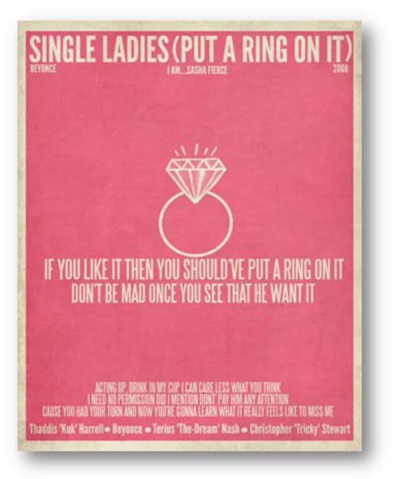 May include: A pink poster with the title "Single Ladies (Put a Ring On It)" by Beyonce. The poster features a diamond ring and lyrics from the song.
