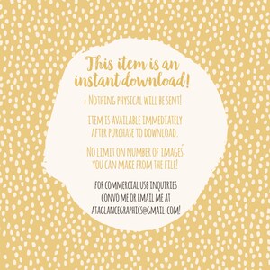 May include: A white circle with a yellow polka dot background. The circle contains text that says "This item is an instant download!" and includes information about the digital download, such as "NOTHING PHYSICAL WILL BE SENT!" and "ITEM IS AVAILABLE IMMEDIATELY AFTER PURCHASE TO DOWNLOAD."