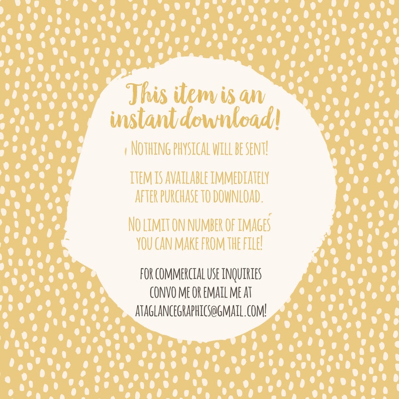 May include: A white circle with a yellow polka dot background. The circle contains text that says "This item is an instant download!" and includes information about the digital download, such as "NOTHING PHYSICAL WILL BE SENT!" and "ITEM IS AVAILABLE IMMEDIATELY AFTER PURCHASE TO DOWNLOAD."