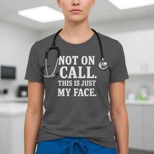 Resident T-Shirt – Not on Call Off-Duty Hospital Shirt