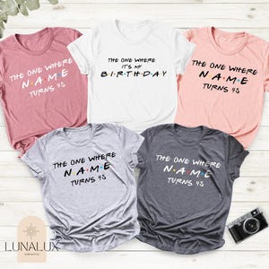 Customizable The One Where Turns 40 Shirt, Friends Birthday Shirt, Friends Theme Party, 40th Birthday Shirt Woman, 40th Birthday Party